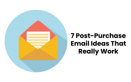 7 Post-Purchase Email Ideas That Really Work