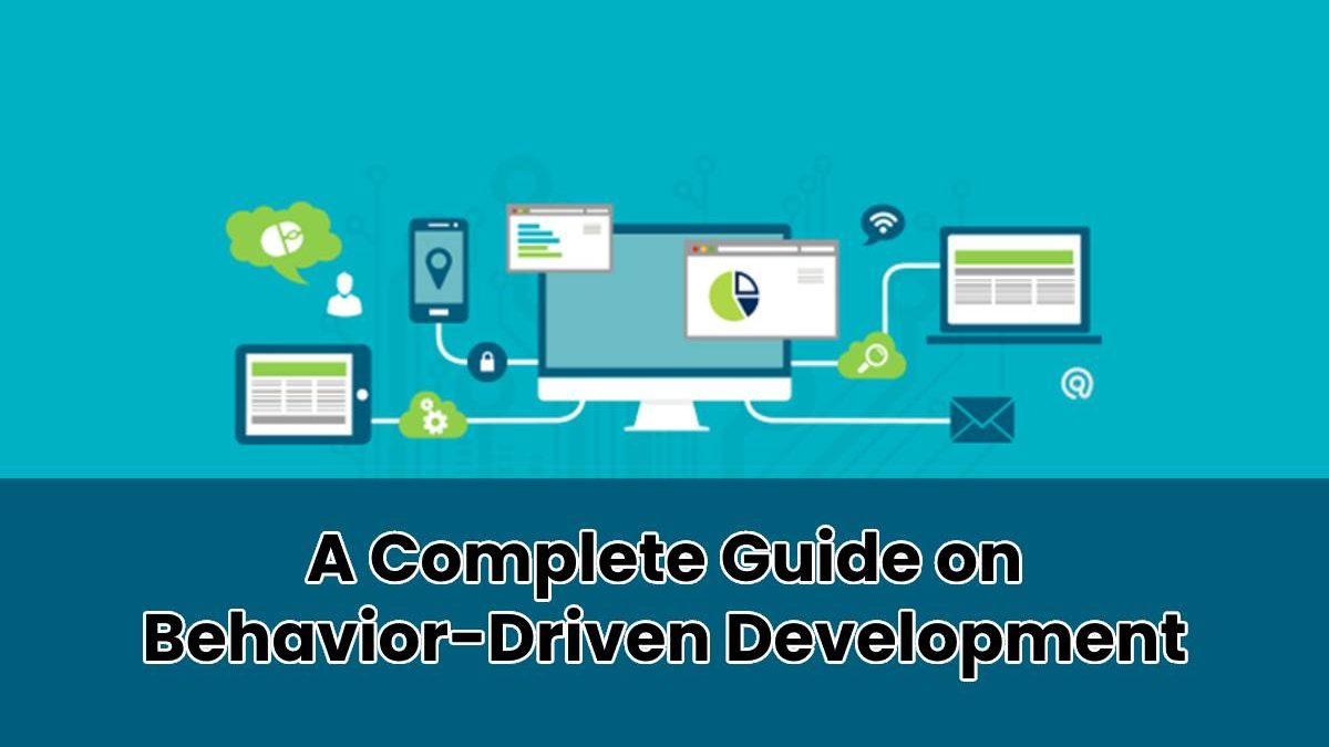 A Complete Guide on Behavior-Driven Development