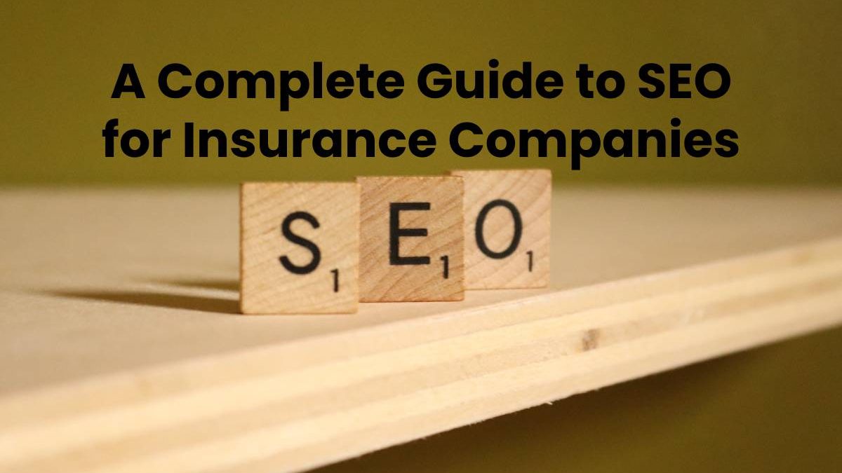 A Complete Guide to SEO for Insurance Companies