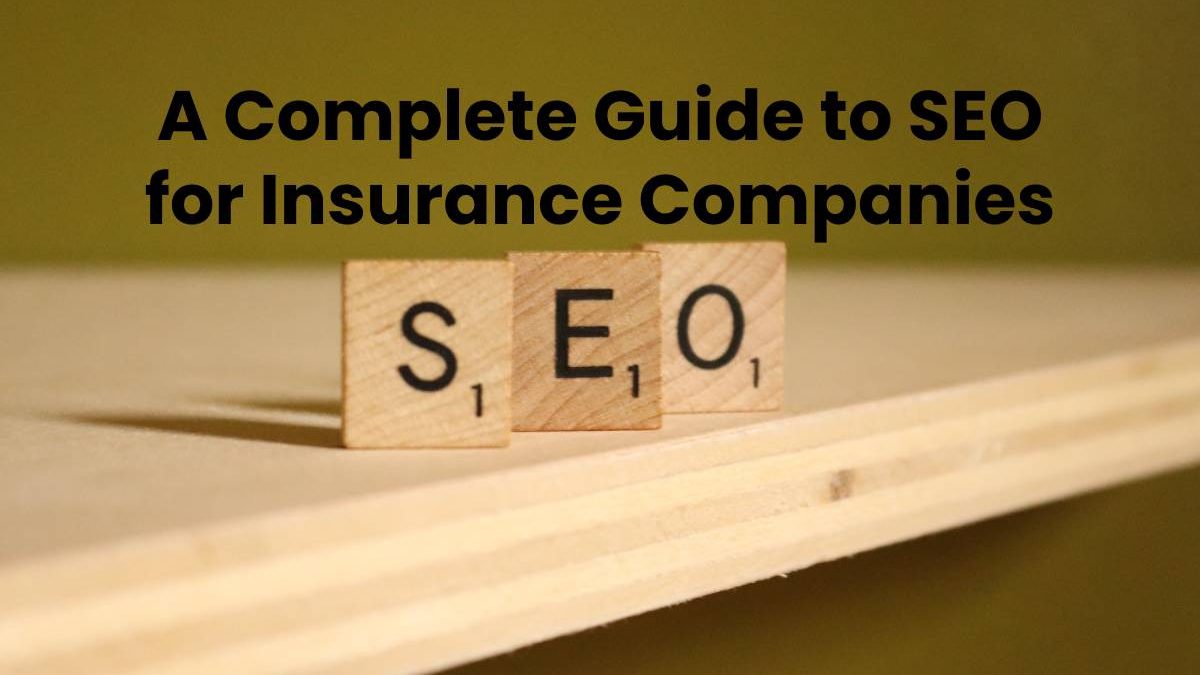 Complete Guide to SEO for Insurance Companies [2025]