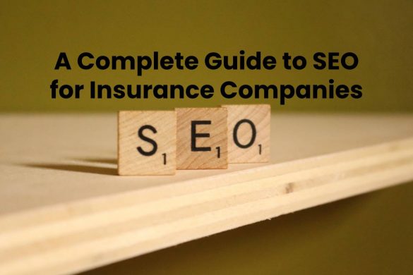 A Complete Guide to SEO for Insurance Companies
