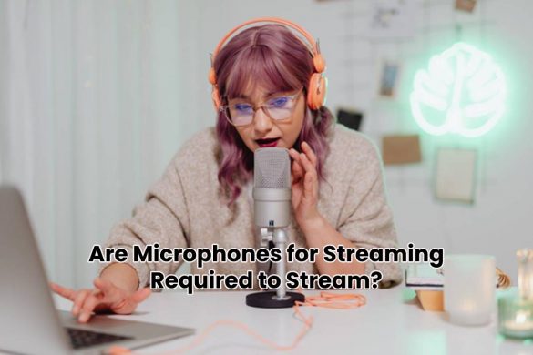 Are Microphones for Streaming Required to Stream?