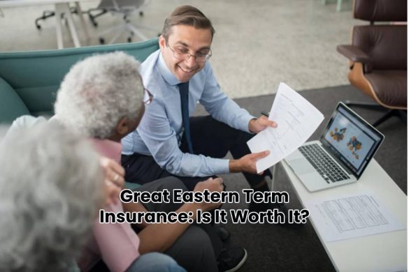 Great Eastern Term Insurance: Is It Worth It?