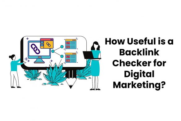 How Useful is a Backlink Checker for Digital Marketing?