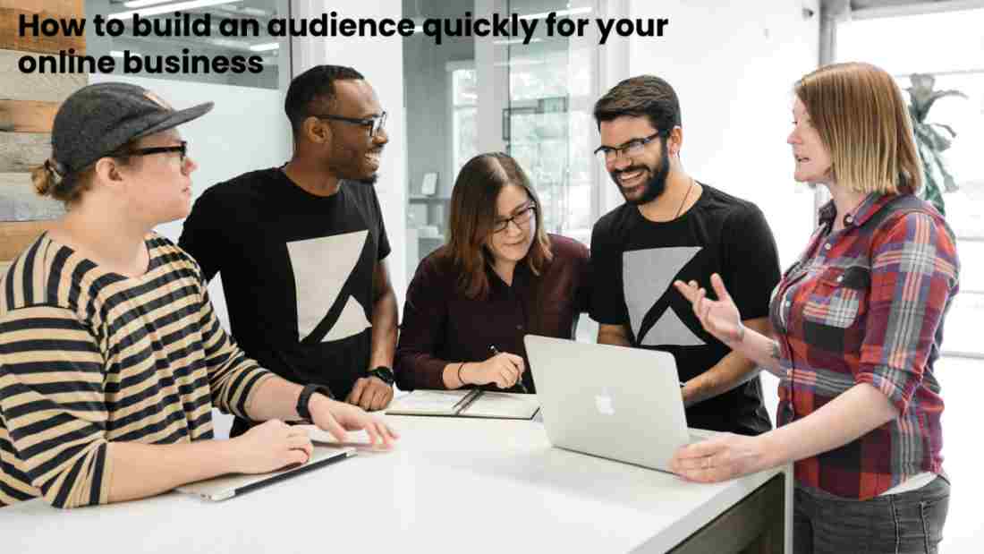 How to build an audience quickly for your online business