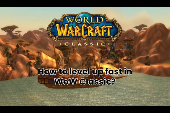 How to level up fast in WoW Classic?