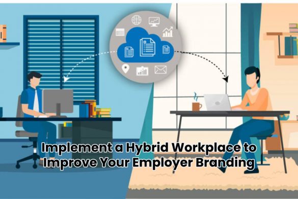 Implement a Hybrid Workplace to Improve Your Employer Branding