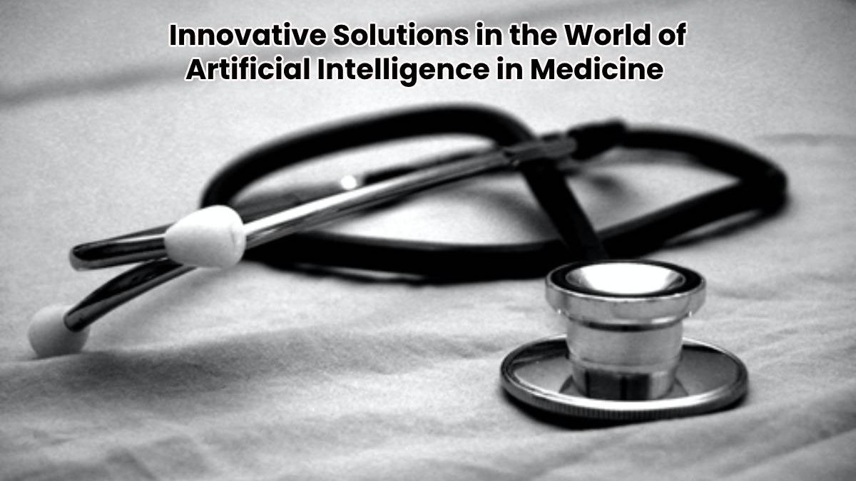 Innovative Solutions in the World of Artificial Intelligence in Medicine 