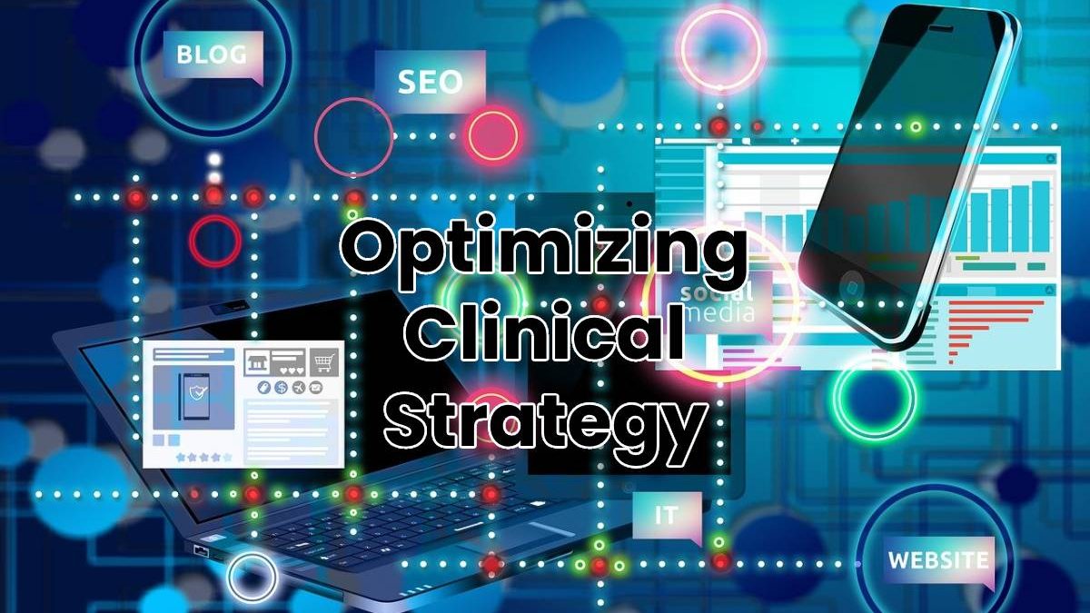 Optimizing Clinical Strategy