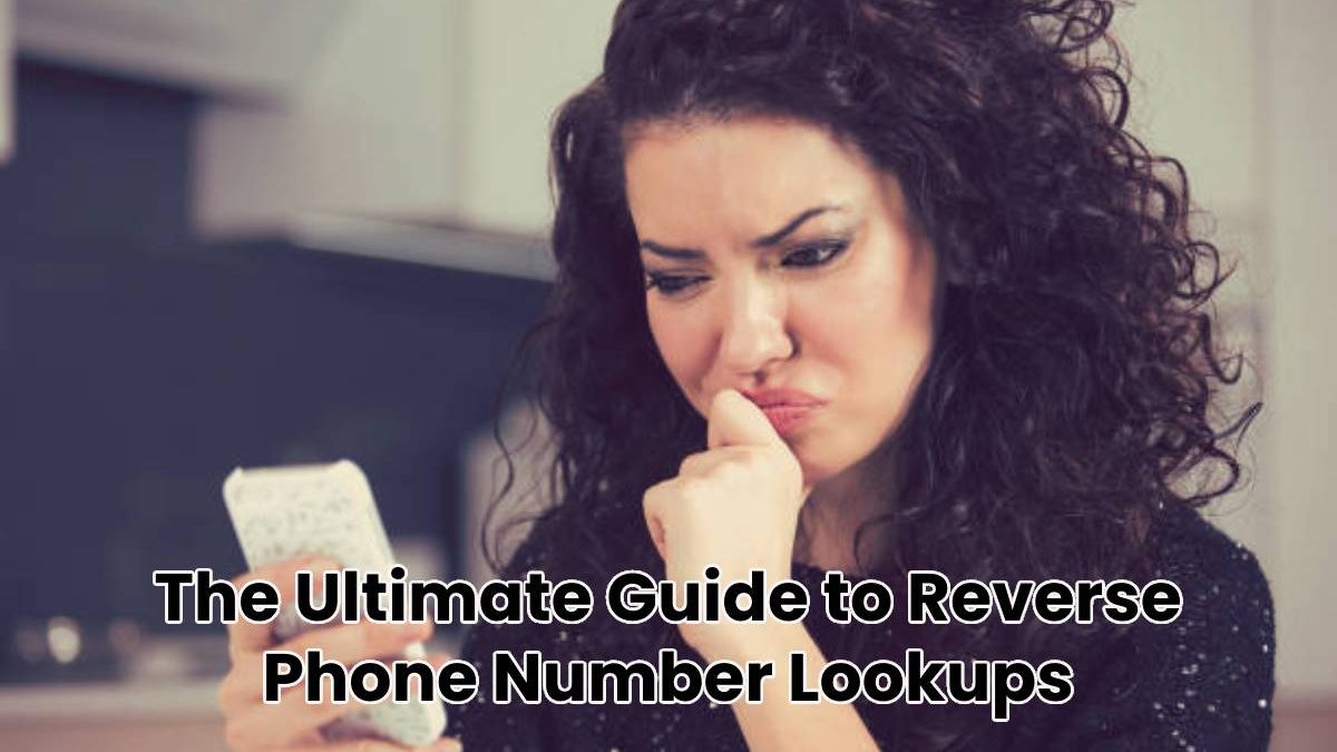 The Ultimate Guide to Reverse Phone Number Lookups