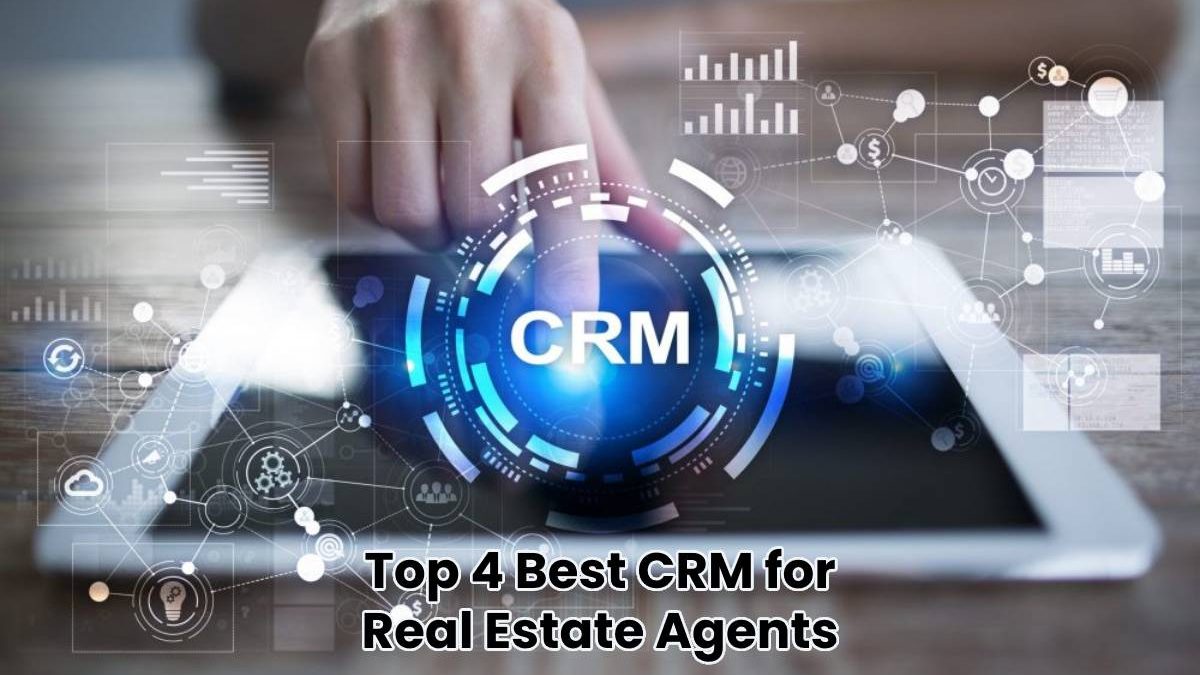 Top 4 Best CRM for Real Estate Agents