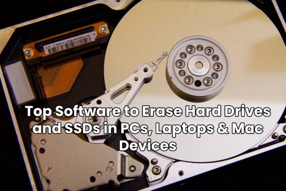 Top Software to Erase Hard Drives and SSDs in PCs, Laptops & Mac Devices
