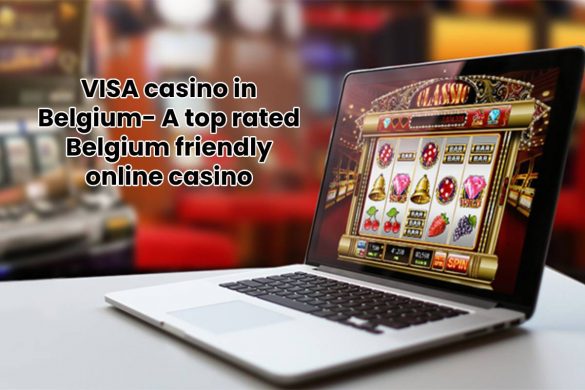 VISA casino in Belgium- A top rated Belgium friendly online casino