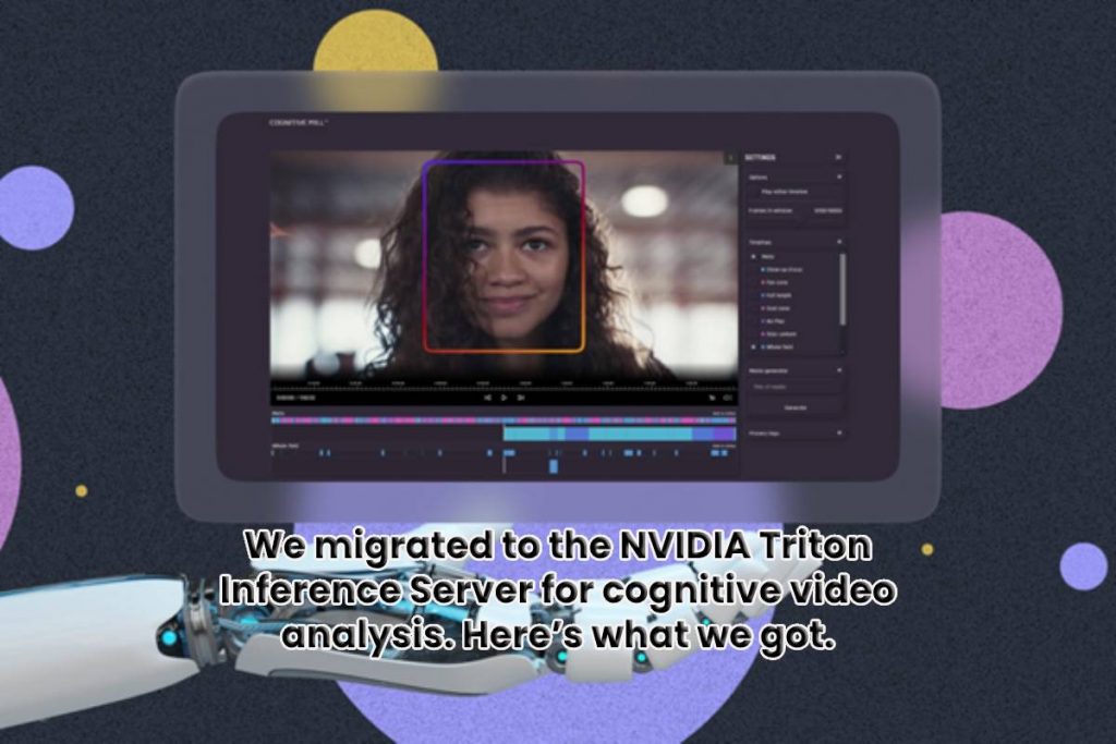 We migrated to the NVIDIA Triton Inference Server for cognitive video analysis. Here’s what we got.