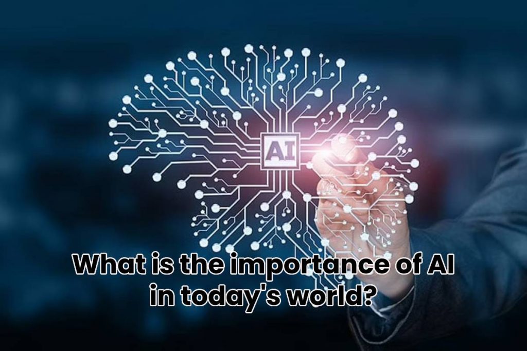 What is the importance of AI in today's world?