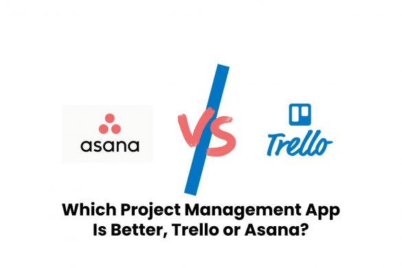 Which Project Management App Is Better, Trello or Asana?