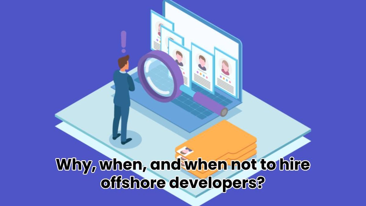 Hire Offshore Developers: Do’s and Don’t in Detail [2024]