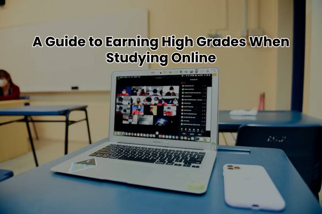 A Guide to Earning High Grades When Studying Online