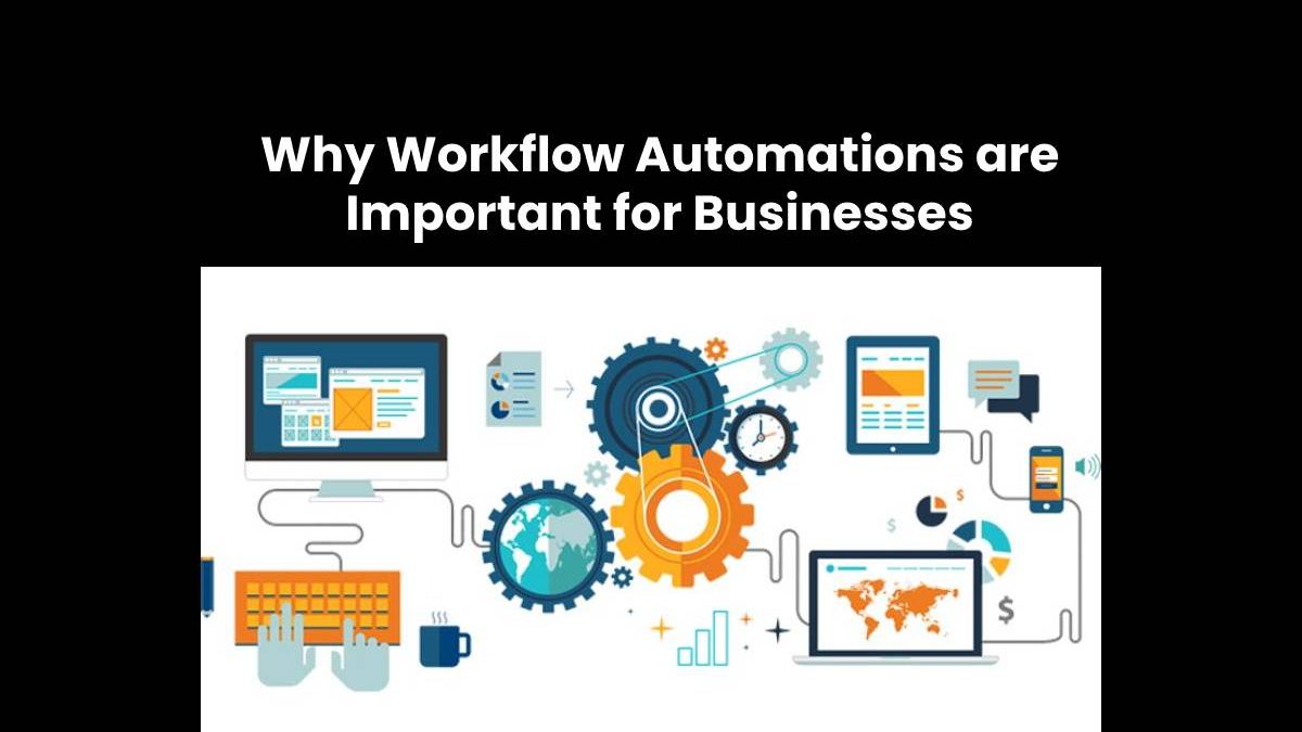 Why Workflow Automations are Important for Businesses
