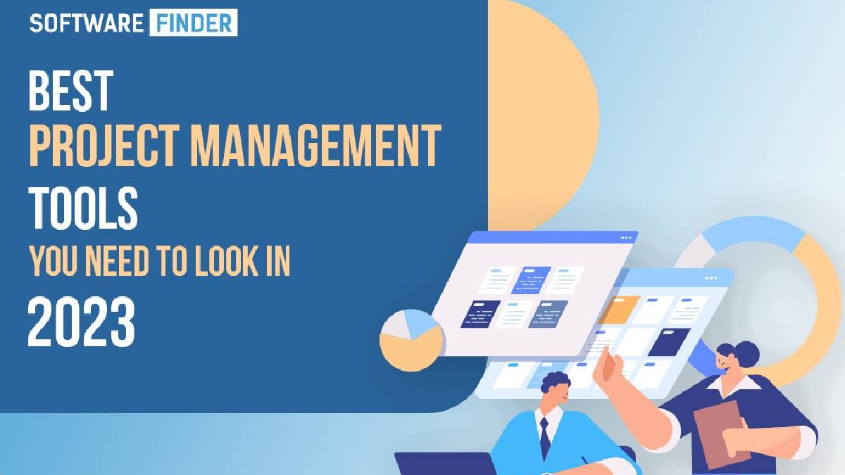 Best Project Management Tools You Need to Look In 2023