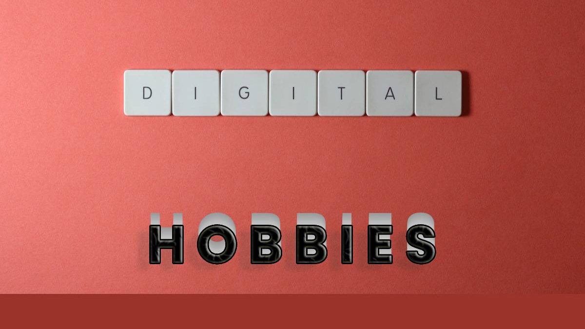 Digital Hobbies That Have Been Growing in Popularity in the Past Year