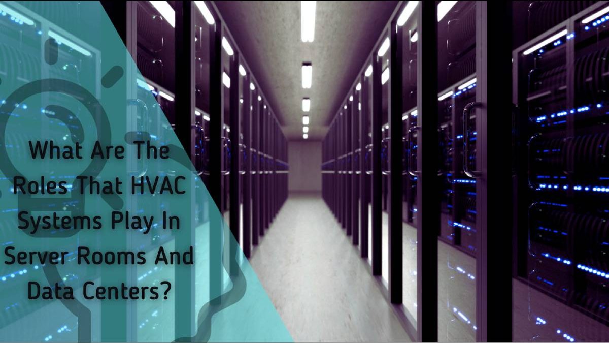 What Are The 5 Roles That HVAC Systems Play In Server Rooms And Data Centers?