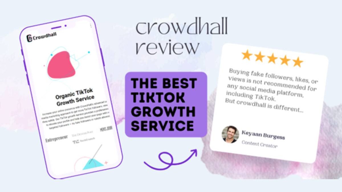 Crowdhall Review: The Best TikTok Growth Service