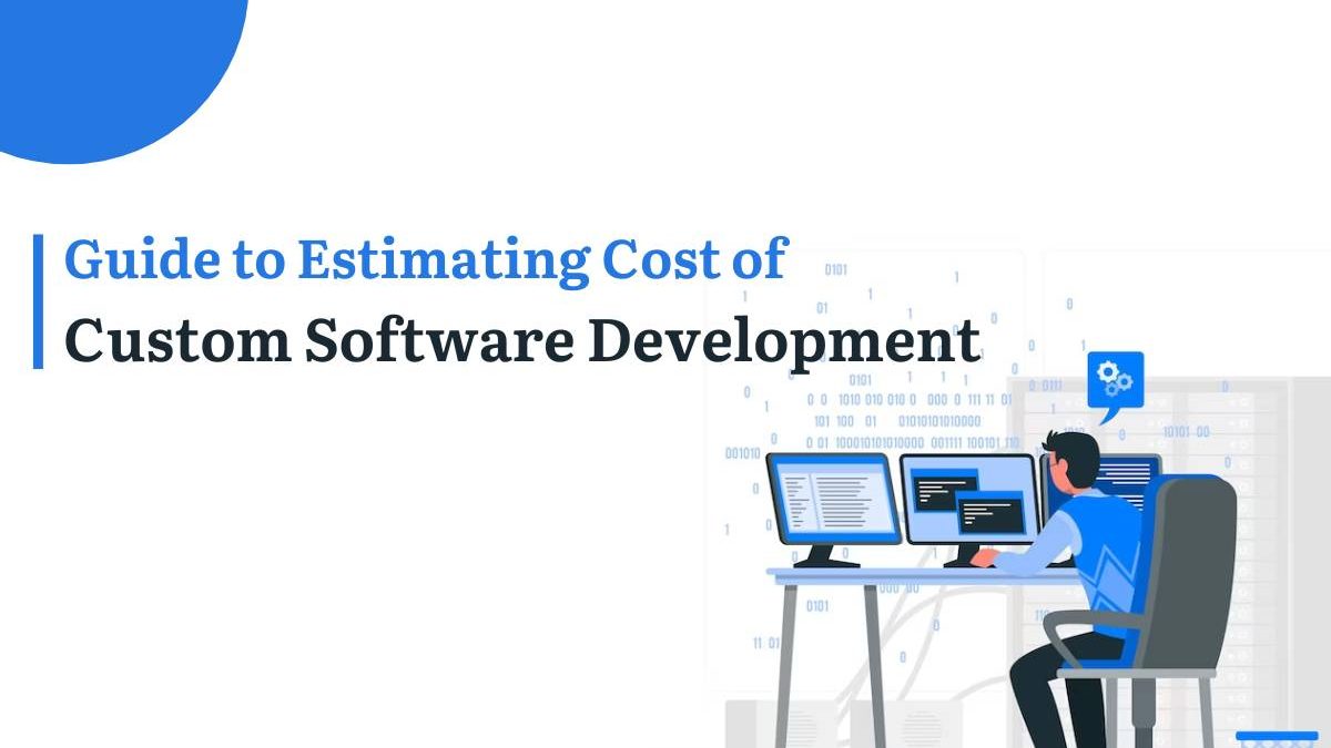Guide to Estimating Cost of Custom Software Development