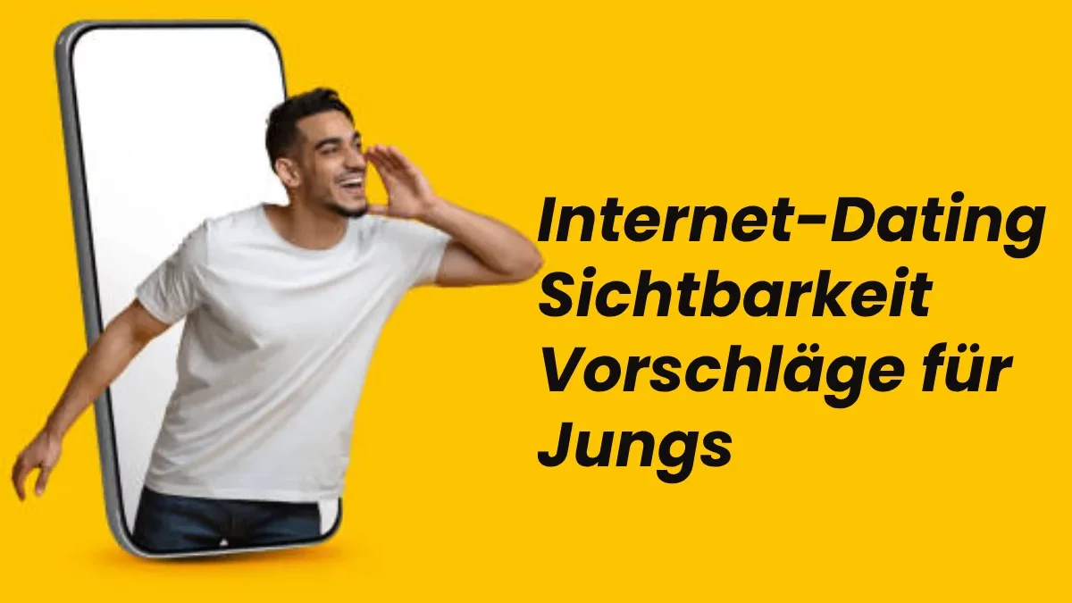 Internet-Dating: Sichtbarkeit Vorschläge für Jungs [2025]