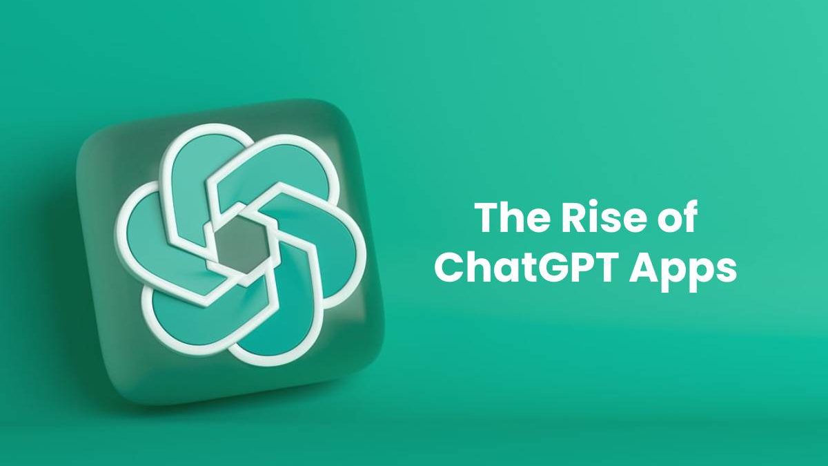 The Rise of ChatGPT Apps: Exploring the Next Frontier of AI Interaction