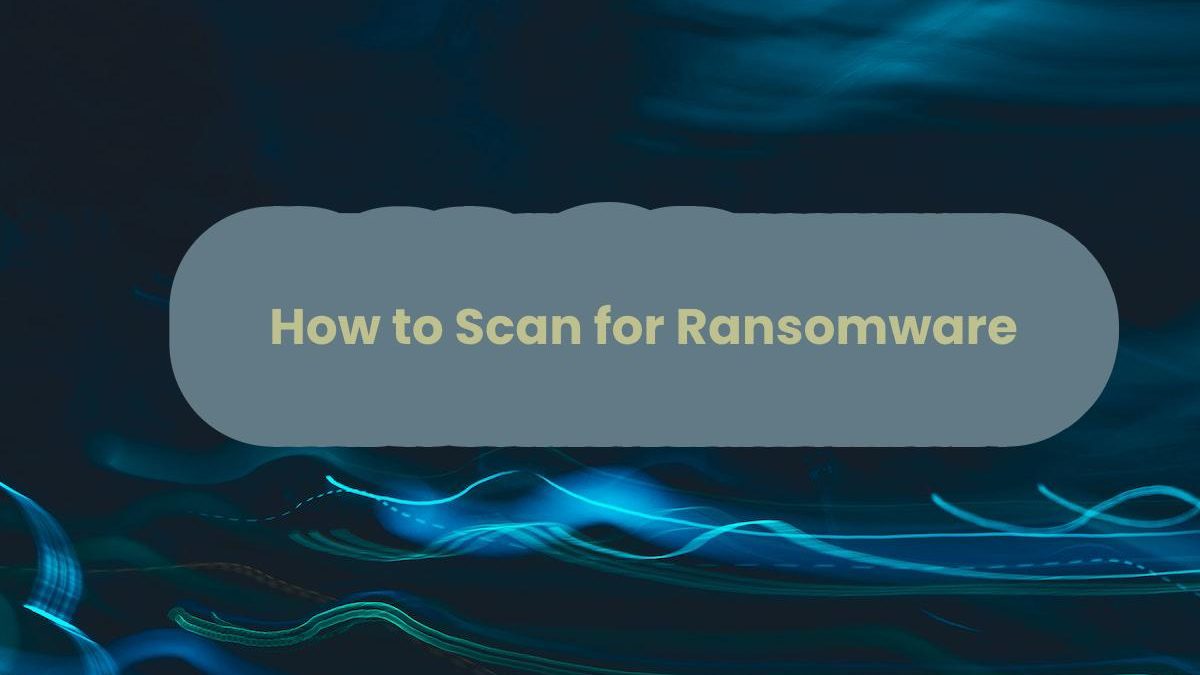 How to Scan for Ransomware
