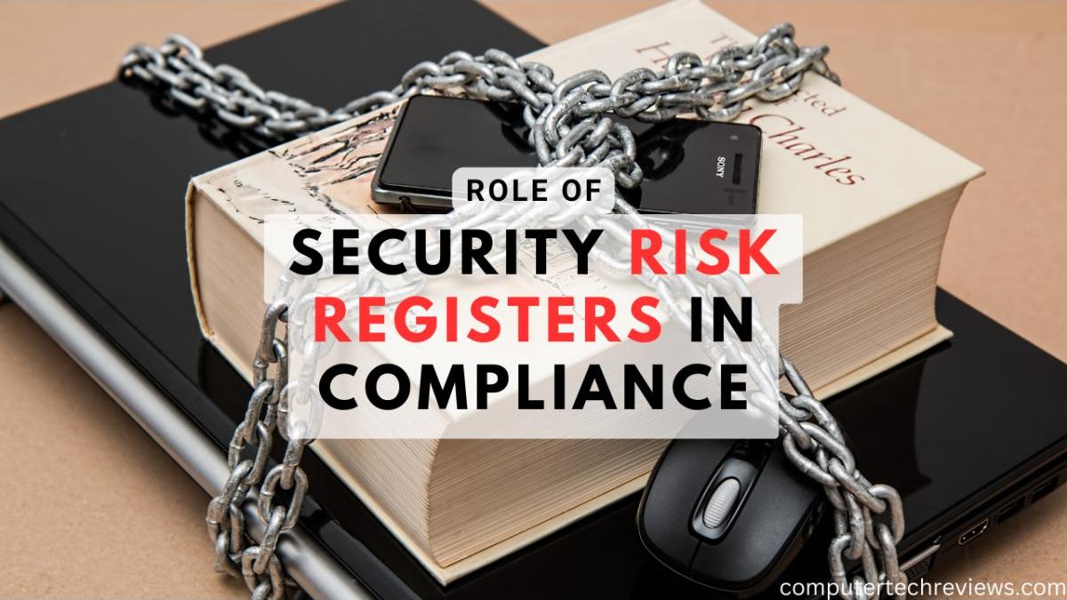 Role of Security Risk Registers in Compliance with Industry Standards and Regulations