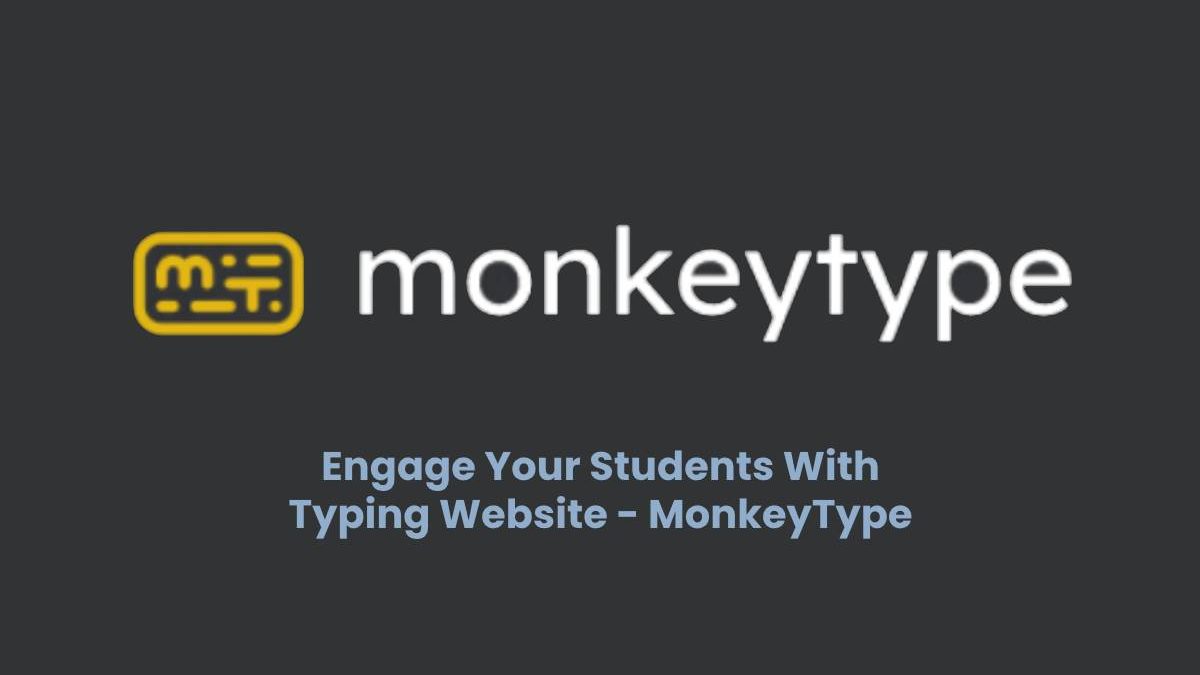Engage Your Students With Typing Website – MonkeyType