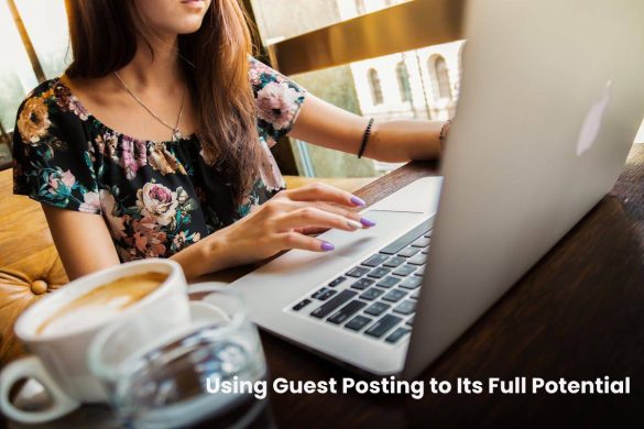 Using Guest Posting to Its Full Potential