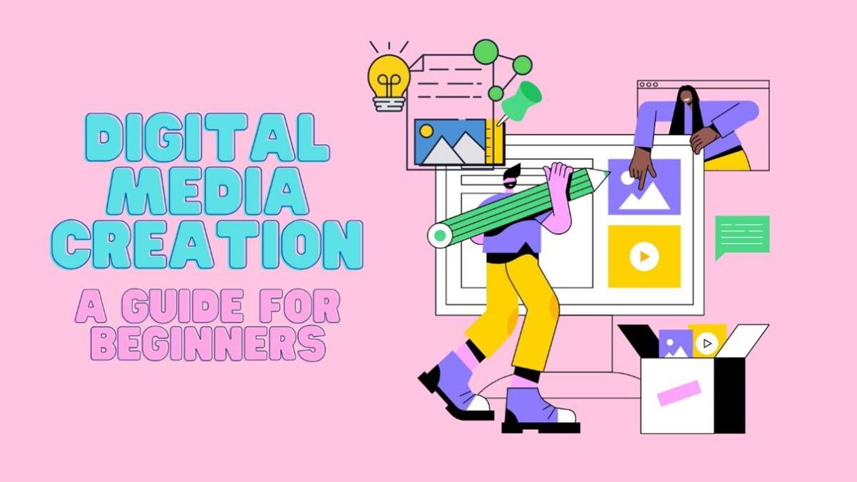 Digital Media Creation: A Guide for Beginners