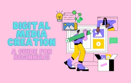 Digital Media Creation: A Guide for Beginners