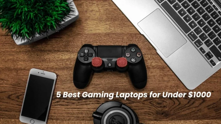 5 Best Gaming Laptops for Under $1000 [2024]