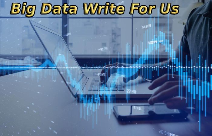 Big Data Write For Us