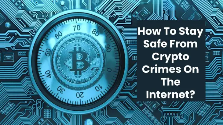 Stay Safe From Crypto Crimes On The Internet [2024]