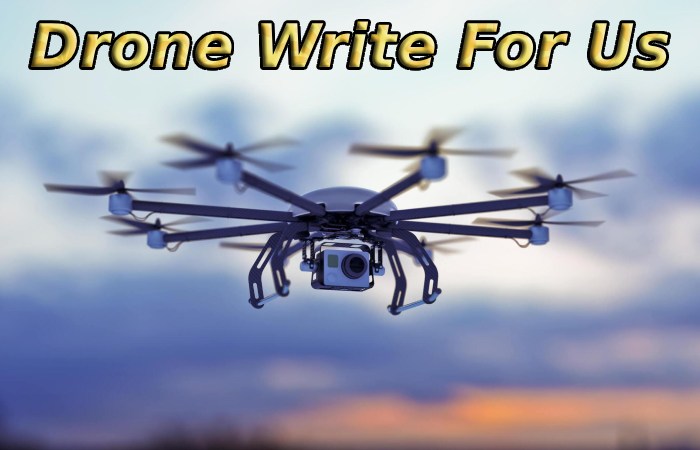 Drone Write For Us