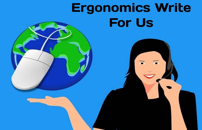 Ergonomics Write For Us (1)