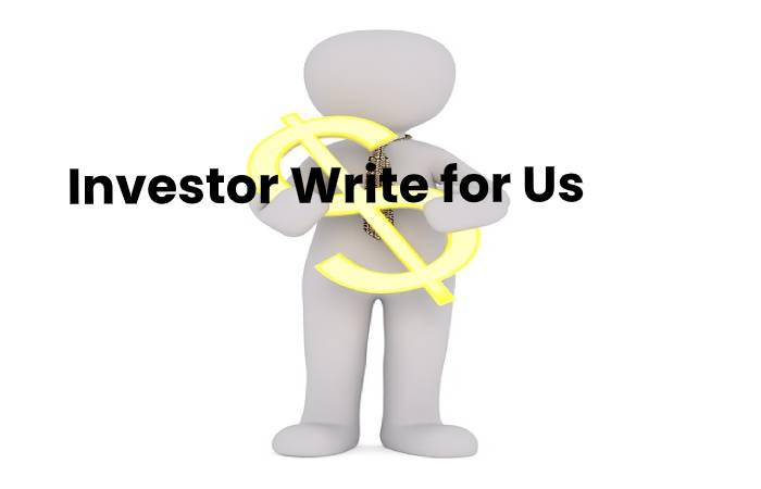 Investor Write for Us