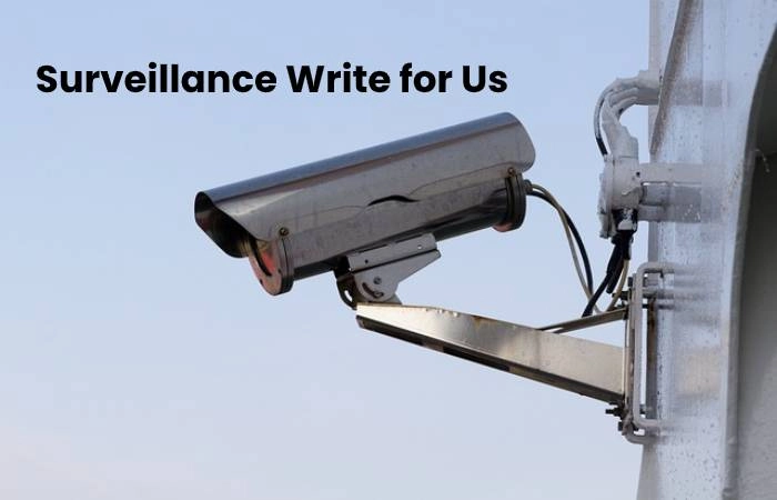 Surveillance Write for Us