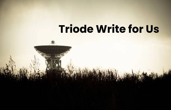 Triode Write for Us