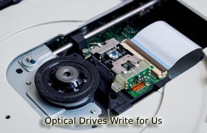 Optical Drives Write for Us