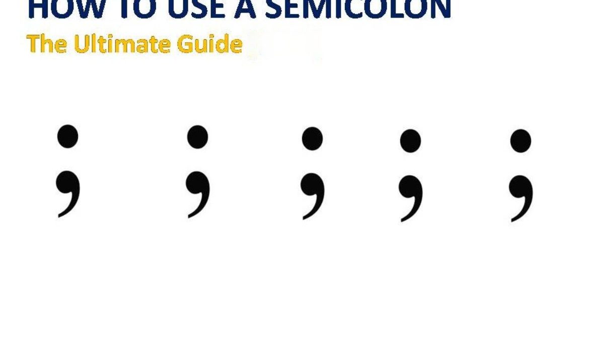 How To Use A Semicolon – The Ultimate Guide