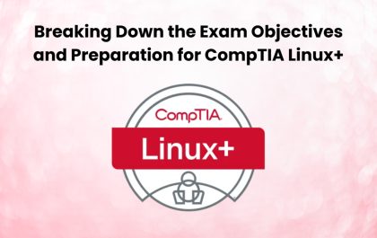 Exam Objectives and Preparation for CompTIA Linux+