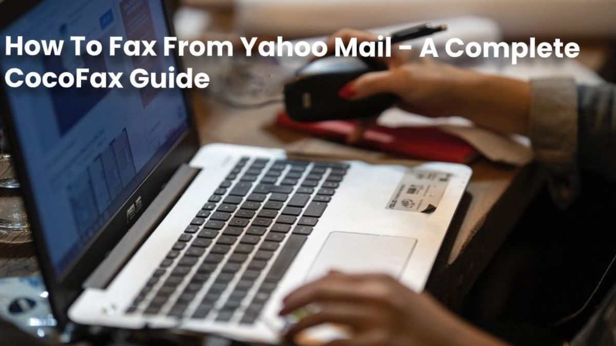 How To Fax From Yahoo Mail – A Complete CocoFax Guide