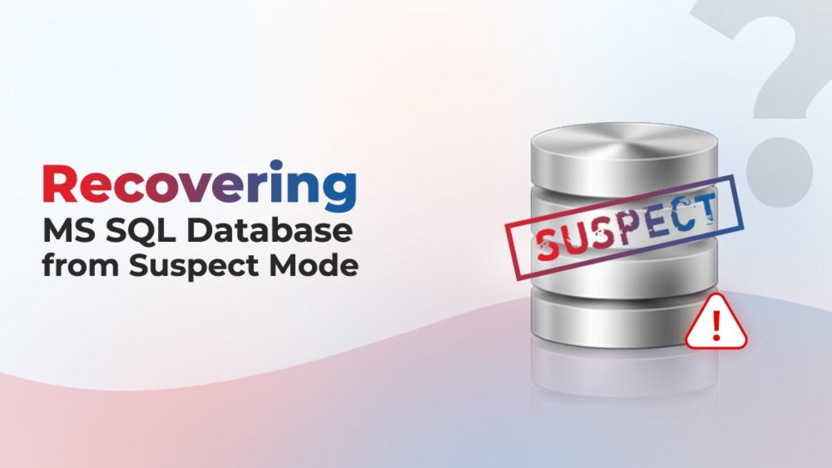 How to Recover SQL Database from Suspect Mode?
