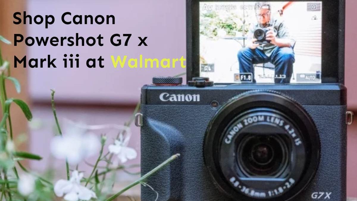 Shop Canon Powershot G7 x Mark iii at Walmart[2025]